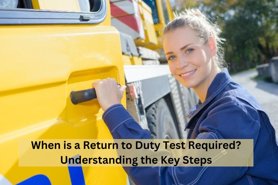 When is a Return to Duty Test Required? Understanding the Key Steps