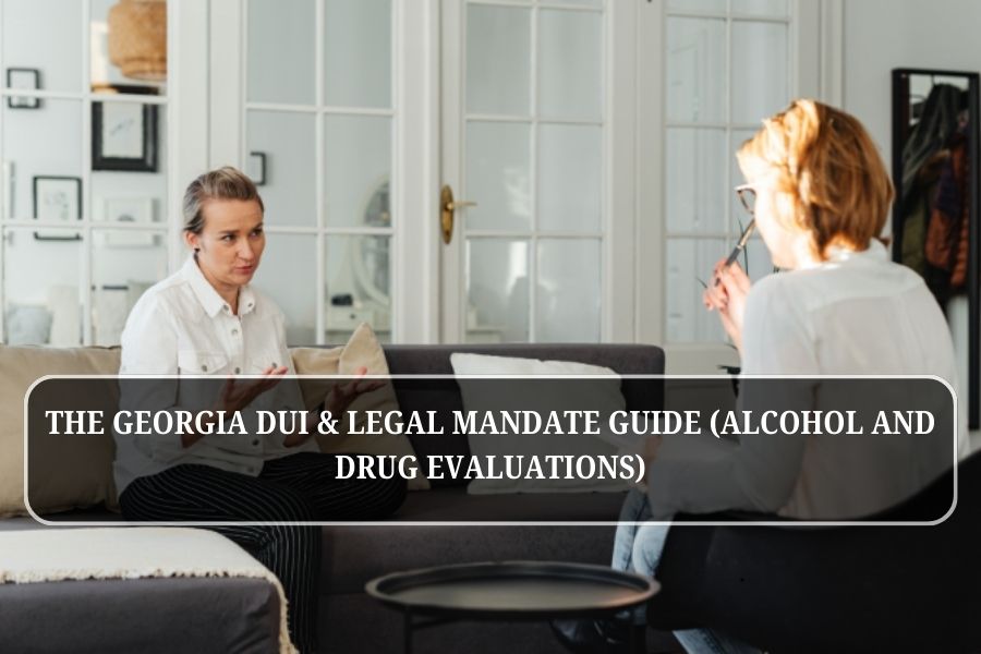 The Georgia DUI & Legal Mandate Guide (Alcohol and Drug Evaluations)