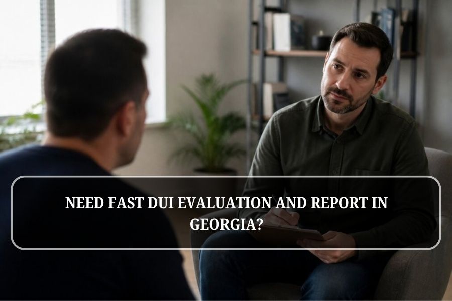 Need Fast DUI Evaluation and Report in Georgia