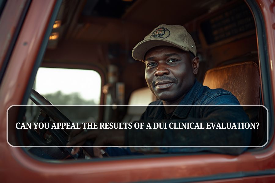 Can You Appeal the Results of a DUI Clinical Evaluation?